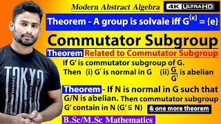 Commutator Subgroup & Theorem on Commutator Subgroup || A group G is solvable iff G(k) = (e) || M.Sc