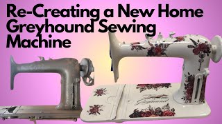 Re-creating a vintage New Home Greyhound sewing machine - Part 1