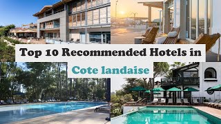 Top 10 Recommended Hotels In Cote landaise | Best Hotels In Cote landaise