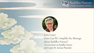 John Canti: How Can We Amplify the Message about Buddha-Nature?