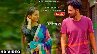 Samne Rehni E (Remix)  Pav Dharia | ADECTRIC | SOLO | White Hill Music | New Punjabi Songs 2019