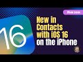 Learn What's New in Contacts on the iPhone with iOS 16