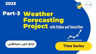 Time series weather forecasting with #tensorflow and #python |#urdututorial #hinditutorial (3/3)