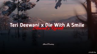 TERI DEEWANI X DIE WITH A SMILE (Full Mashup) | Instagram Viral Song