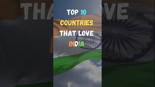 Top 10 Countries That Love India | #2023 #india #countries