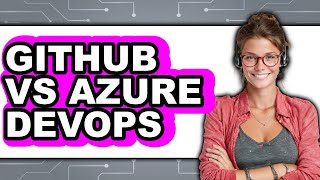 GitHub vs Azure DevOps - 2025 Comparison