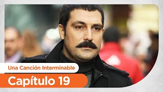 Una Canción Interminable | Bitmeyen Sarki - Capitulo 19