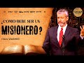 ¿Cómo debe ser un misionero? Datos VERDADEROS - Paul Washer