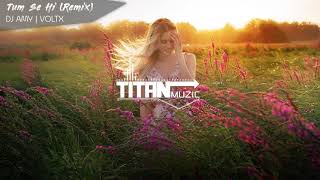 Tum Se Hi Remix - DJ AMYxVOLTX | Sadak 2 | Ankit Tiwari | Leena Bose | TITANMuzic