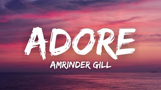 Adore (Lyrics) - Amrinder Gill | Lowkey | Rav Hanjra | Latest Punjabi Songs 2022
