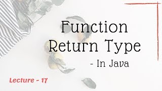 Function Return Type in Java ~ Lecture - 17