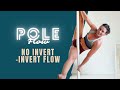 NO INVERT INVERT FLOW // Pole Combo