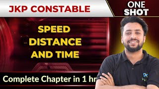 SPEED DISTANCE & TIME || ONE SHOT|| JKPCONSTABLE|| JKSSB|| MOST IMPORTANT MCQS