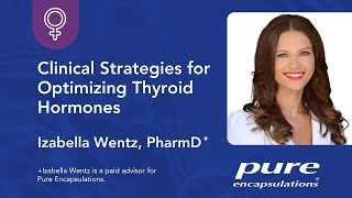 Clinical Strategies for Optimizing Thyroid Hormones