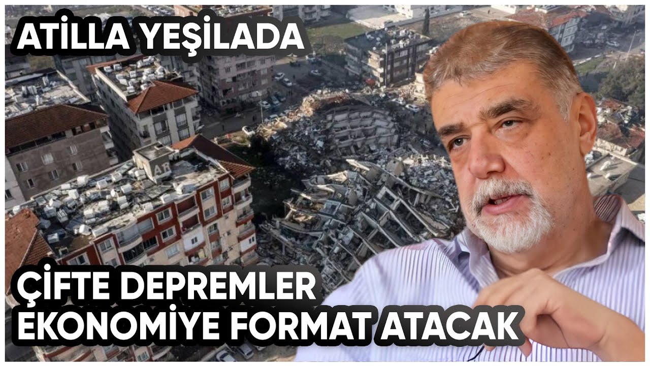 Çifte Depremler Ekonomiye Format Atacak