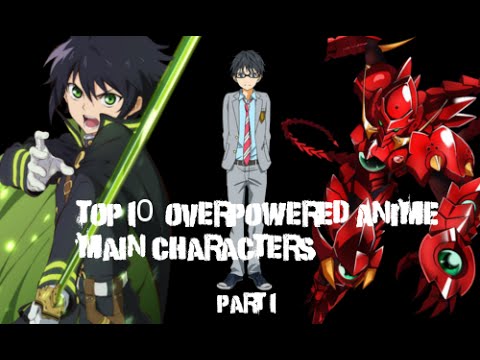 Top 10 Overpowered Anime Main Characters Part 1 - YouTube