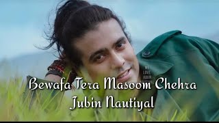 Song. Bewafa Tera Masoom Chehra Singer.Jubin Nautiyal New Lyrics Video Song 2022
