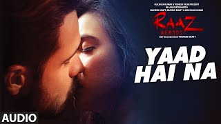 YAAD HAI NA Full Audio | Raaz Reboot | Arijit Singh | Emraan Hashmi, Kriti Kharbanda, Gaurav Arora