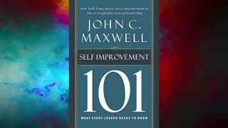 Self-Improvement 101: What Every Leader Needs to Know  |  by John C. Maxwell