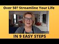 Over 50?  Streamline, Simplify & Organise Your Whole Life in 9 Easy Steps