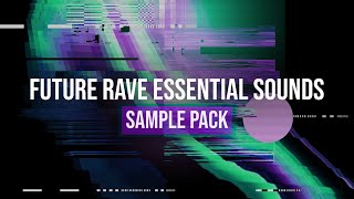 Future Rave Essentials V4 | Samples, Vocals & Presets