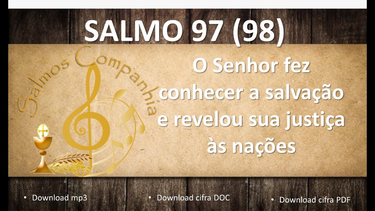 Salmo 97 - O Senhor Fez Conhecer A Salvação E Revelou Sua Justiça As ...