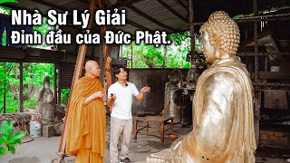 Nhà Sư khất sĩ giải thích đỉnh đầu của Đức Phật Thích Ca vì sao lại nhô lên cao