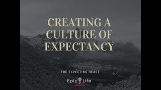 Creating a Culture of Expectancy: The Expectant Heart