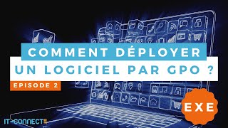 Comment déployer un logiciel par GPO ? # Format EXE