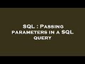 SQL : Passing parameters in a SQL query