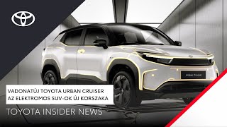 Az új Toyota Urban Cruiser – Innováció, ami megváltoztatja a jövőt | Toyota Insider News