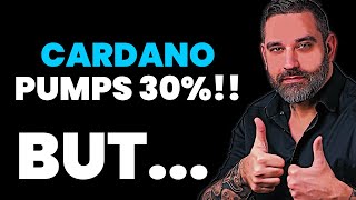 Cardano Pumps 30% BUT......