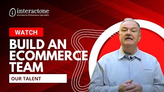 InteractOne - How to Build an eCommerce Team