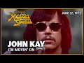 I'm Moving On - John Kay | The Midnight Special