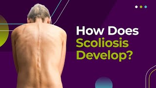 How Does Scoliosis Develop?