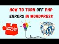 How to Turn Off PHP Errors in WordPress | php.ini error reporting off | hide php errors wordpress