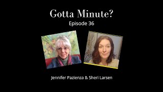 Gotta Minute? E 36 Sheri Larsen F