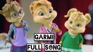 Garmi Full Song | Chipmunk Version