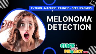 Python Image Processing Project - Melonoma detection using deep learning - ClickMyProject