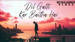 Dil Galti Kar Baitha Hai (Reprise) Lyrics By Jalraj | Latest Hindi Cover 2021 | REYAD AHMED ツ