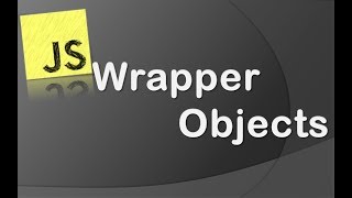 Javascript #5: Wrapper Objects