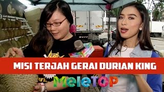 MeleTOP: Misi Terjah Gerai Durian King Ep197 [23.8.2016]