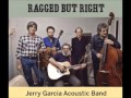 Jerry Garcia Acoustic Band - Ragged but Right (Full Album)