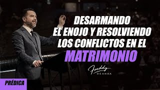 Desarmando el enojo y resolviendo los conflictos en el matrimonio - Freddy DeAnda