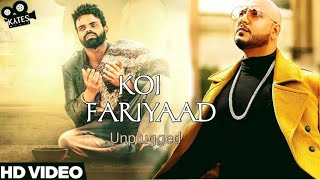 KOI FARIYAAD | B PRAAK | Unplugged - Lyrical