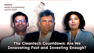 The Cleantech Countdown: Are We Innovating Fast and Investing Enough? | nasscom DES 2024