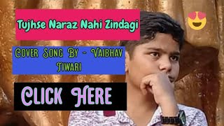 Tujhse Naraz Nahi Zindagi | Musicless | Cover Song By - Vaibhav Tiwari |
