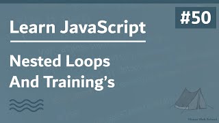 Learn JavaScript In Arabic 2021 - #050 - Nested Loops And Trainings