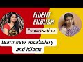 Superb session to learn new words and idioms.Fluent english conversation.Indian english conversation