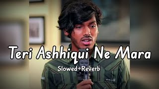 Teri Ashhiqui Ne Mara | Slowed + Reverb | Amarjeet Jaikar - #amarjeetjaikar #himeshreshammiya